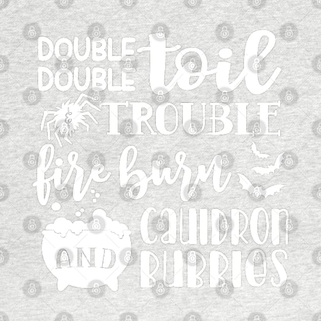 Double Double Toil And Trouble Fire Burn and Cauldron Bubbles Halloween by GlimmerDesigns